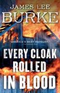 Every Cloak Rolled in Blood di James Lee Burke edito da SIMON & SCHUSTER