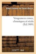 Vengeances Corses, Chroniques Et R cits di Colonna de Cesari-Rocca-R edito da Hachette Livre - BNF