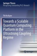 Towards a Scalable Quantum Computing Platform in the Ultrastrong Coupling Regime di Thi Ha Kyaw edito da Springer International Publishing