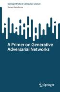 A Primer on Generative Adversarial Networks di Sanaa Kaddoura edito da Springer International Publishing