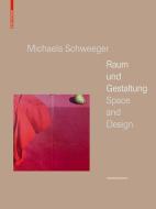 Michaela Schweeger - Raum und Gestaltung / Space and Design di Gabriele Reiterer edito da Birkhäuser Verlag GmbH