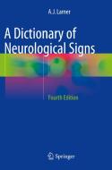 A Dictionary Of Neurological Signs di A.J. Larner edito da Springer International Publishing Ag