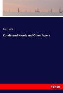Condensed Novels and Other Papers di Bret Harte edito da hansebooks