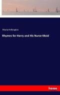 Rhymes for Harry and His Nurse-Maid di Maria Arthington edito da hansebooks