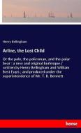 Arline, the Lost Child di Henry Bellingham edito da hansebooks