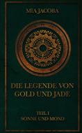 Die Legende von Gold und Jade di Mia Jacoba edito da tredition