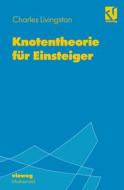 Knotentheorie für Einsteiger di Charles Livingston edito da Vieweg+Teubner Verlag