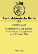 Die Entstehung des Bundes-Immissionsschutzgesetzes vom 15. März 1974 di Cornelia Staats edito da Lang, Peter GmbH