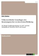 Völkerrechtliche Grundlagen des Besatzungsrechts vor dem Ersten Weltkrieg di Dirk Diehm edito da GRIN Verlag