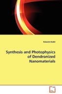 Synthesis and Photophysics of Dendronized Nanomaterials di Rolande Hodel edito da VDM Verlag