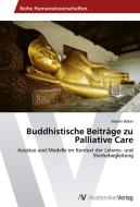Buddhistische Beiträge zu Palliative Care di Martin Böker edito da AV Akademikerverlag