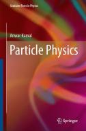 Particle Physics di Anwar Kamal edito da Springer Berlin Heidelberg