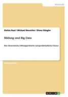 Bildung und Big Data di Michael Neureiter, Stefan Raul, Elena Stiegler edito da GRIN Publishing