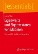 Eigenwerte und Eigenvektoren von Matrizen di Guido Walz edito da Springer-Verlag GmbH