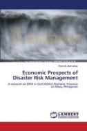 Economic Prospects of Disaster Risk Management di Pedro B. Bernaldez edito da LAP Lambert Academic Publishing