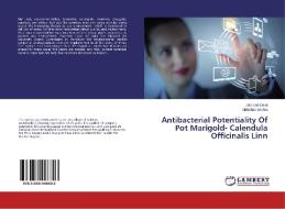Antibacterial Potentiality Of Pot Marigold- Calendula Officinalis Linn di Lalchand Dalal, Abhishek Mishra edito da LAP Lambert Academic Publishing