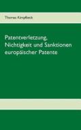 Patentverletzung, Nichtigkeit Und Sanktionen Europaischer Patente di Thomas Kimpfbeck edito da Books On Demand