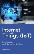 Internet of Things (IoT) di Stefan Müller edito da Books on Demand