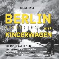 Berlin entdecken mit Kinderwagen di Céline Baur edito da Books on Demand