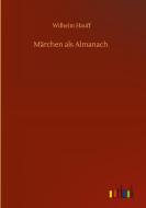 Märchen als Almanach di Wilhelm Hauff edito da Outlook Verlag