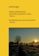 TONIS GESCHICHTE »Herrliche Aussichten, Toni!«, Band 2 di Jorima Jäger edito da Books on Demand