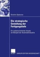 Die strategische Gestaltung der Fertigungstiefe di Ebrahim Djabarian edito da Deutscher Universitätsverlag