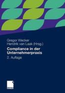 Compliance in Der Unternehmerpraxis: Grundlagen, Organisation Und Umsetzung edito da Gabler Verlag