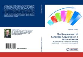 The Development of Language Acquisition in a Mature Learner di Rosemary Westwell edito da LAP Lambert Acad. Publ.