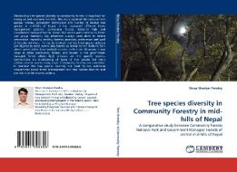 Tree species diversity in Community Forestry in mid-hills of Nepal di Shiva Shankar Pandey edito da LAP Lambert Acad. Publ.