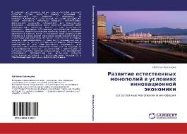 Razvitie Estestvennykh Monopoliy V Usloviyakh Innovatsionnoy Ekonomiki di Kuznetsova Natal'ya edito da Lap Lambert Academic Publishing