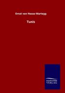 Tunis di Ernst Von Hesse-Wartegg edito da TP Verone Publishing