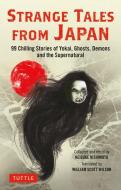 Strange Tales from Japan: 99 Stories of Yokai, Ghosts and the Supernatural edito da TUTTLE PUB