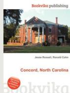 Concord, North Carolina di Jesse Russell, Ronald Cohn edito da Book On Demand Ltd.