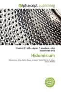 Hiduminium di #Miller,  Frederic P. Vandome,  Agnes F. Mcbrewster,  John edito da Vdm Publishing House