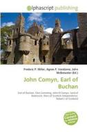 John Comyn, Earl Of Buchan edito da Betascript Publishing