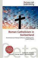 Roman Catholicism in Switzerland edito da Betascript Publishing