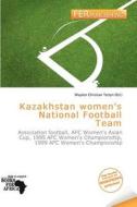Kazakhstan Women\'s National Football Team edito da Fer Publishing