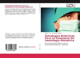 Estrategias Didacticas Para La Enseñanza De Semiología Obstetrica di Hansel Gari, Luis Miguel Andrade edito da EAE