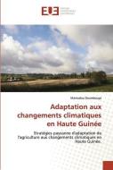 Adaptation aux changements climatiques en Haute Guinée di Mamadou Doumbouya edito da ED UNIVERSITAIRES EUROPEENNES