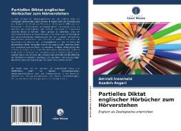 Partielles Diktat englischer Hörbücher zum Hörverstehen di Amirali Iranshahi, Azadeh Asgari edito da Verlag Unser Wissen