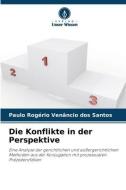 Die Konflikte in der Perspektive di Paulo Rogério Venâncio Dos Santos edito da Verlag Unser Wissen