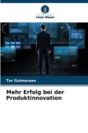 Mehr Erfolg bei der Produktinnovation di Tor Guimaraes edito da Verlag Unser Wissen