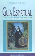 Guía espiritual di Miguel De Molinos edito da Ediciones Obelisco S.L.
