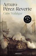 Cabo de Trafalgar / Cape of Trafalgar di Arturo Perez-Reverte edito da DEBOLSILLO
