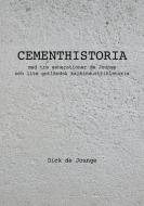 Cementhistoria di Dick De Jounge edito da Books on Demand