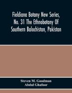 Fieldiana Botany New Series, No. 31 The Ethnobotany Of Southern Balochistan, Pakistan di Steven M. Goodman, Abdul Ghafoor edito da Alpha Editions