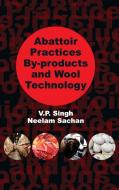 Abattoir Practices By-products and Wool Technology di V P Singh, Neelam Sachan edito da NEW INDIA PUBLISHING AGENCY- NIPA