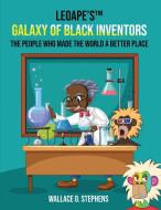 LeoApe's¿ Galaxy Of Black Inventors di Wallace O Stephens edito da Wallace O. Stephens