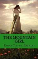 The Mountain Girl Illustrated di Erskine Emma Payne Erskine edito da Independently Published