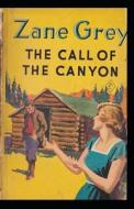The Call Of The Canyon Annotated di Zane Grey edito da Independently Published